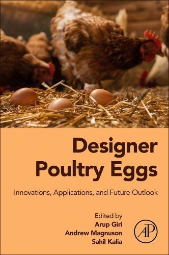 Designer Poultry Eggs: Innovations, Applications, and Future Outlook  by Arup Giri, PhD (Department of Zoology, Baba Mastnath University, India) at Abbey's Bookshop, 