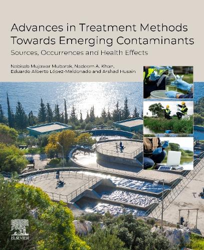 Advances in Treatment Methods Towards Emerging Contaminants: Sources, Occurrences and Health Effects