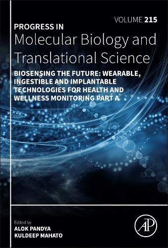 Biosensing the Future: Wearable, Ingestible and Implantable Technologies for Health and Wellness Monitoring Part A  by Alok Pandya (School of Applied of Science and Technology, Gujarat Technological technology, Ahmedabad) at Abbey's Bookshop, 