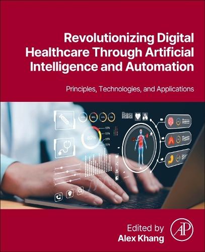 Revolutionizing Digital Healthcare  Through Artificial Intelligence and Automation: Principles, Technologies, and Applications