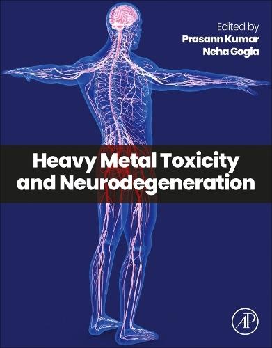 Heavy Metal Toxicity and Neurodegeneration  by Prasann Kumar, PhD (Assistant Professor, Department of Agronomy, School of Agricultural (ICAR-Accredited), Lovely Professional University, Punjab, India) at Abbey's Bookshop, 