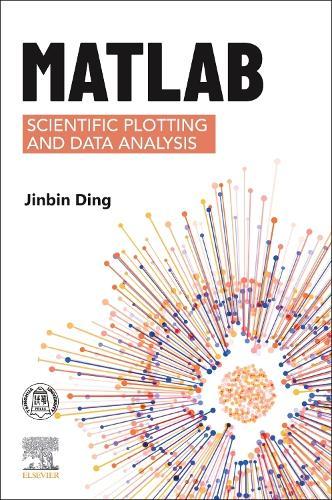 MATLAB Scientific Plotting and Data Analysis  by Jinbin Ding, PhD (University of the Chinese Academy of Sciences) at Abbey's Bookshop, 