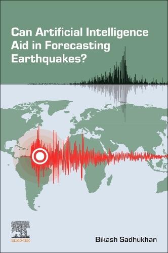 Can Artificial Intelligence Aid in Forecasting Earthquakes?  by Bikash Sadhukhan (Associate Professor in the Department of Computer Science and Engineering at Techno International New Town, Kolkata, West Bengal, India) at Abbey's Bookshop, 