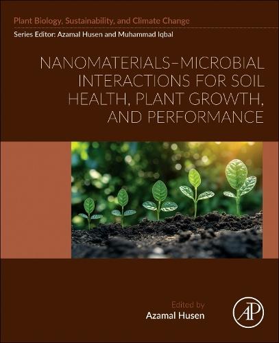 Nanomaterials-Microbial Interactions for Soil Health, Plant Growth and Performance