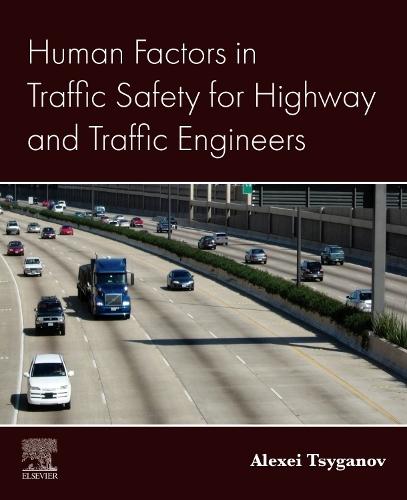 Human Factors in Traffic Safety for Highway and Traffic Engineers  by Alexei Tsyganov (Virginia Department of Transportation, University of Texas at Austin, USA) at Abbey's Bookshop, 