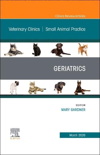 Geriatrics, An Issue of Veterinary Clinics of North America: Small Animal Practice