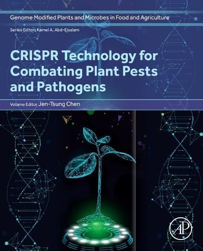 CRISPR Technology for Combating Plant Pests and Pathogens  by Jen-Tsung Chen, PhD (Professor, Department of Life Sciences, National University of Kaohsiung, Kaohsiung, Nanzih District, Taiwan) at Abbey's Bookshop, 