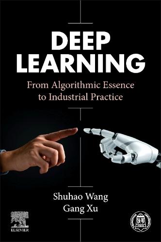 Deep Learning: From Algorithmic Essence to Industrial Practice  by Shuhao Wang, PhD (Tsinghua University, China) at Abbey's Bookshop, 