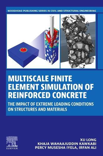 Multiscale Finite Element Simulation of Reinforced Concrete: The Impact of Extreme Loading Conditions on Structures and Materials