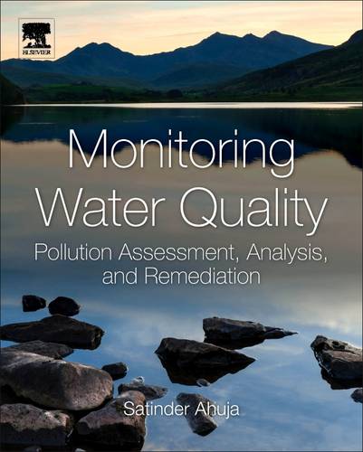 Monitoring Water Quality: Pollution Assessment, Analysis, and Remediation  by Satinder Ahuja (President, Ahuja Consulting for Water Quality, Calabash, NC, USA) at Abbey's Bookshop, 