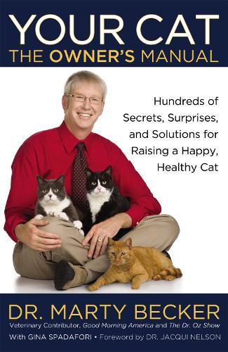 Your Cat: The Owner's Manual: Hundreds of Secrets, Surprises, and Solutions for Raising a Happy, Healthy Cat  by Marty Becker at Abbey's Bookshop, 