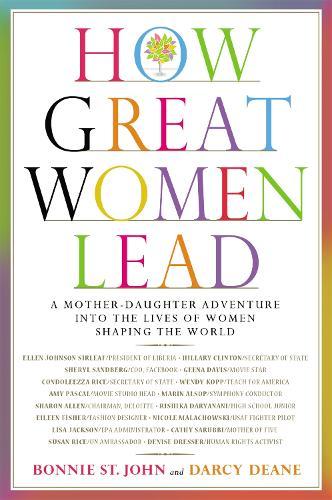 How Great Women Lead: A Mother-Daughter Adventure into the Lives of Women Shaping the World  by Bonnie St. John at Abbey's Bookshop, 