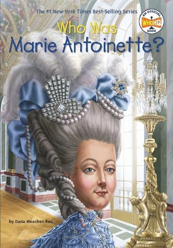 Who Was Marie Antoinette?  by Dana Meachen Rau at Abbey's Bookshop, 