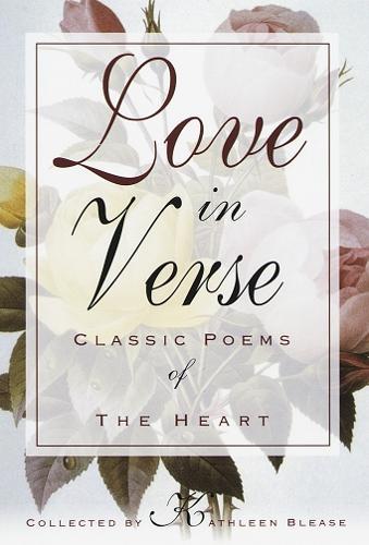 Love in Verse: Classic Poems of the Heart  by Kathleen Blease at Abbey's Bookshop, 