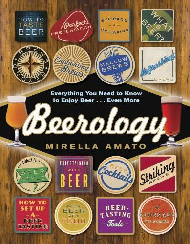 Beerology: Everything You Need to Know to Enjoy Beer... Even More  by Mirella Amato at Abbey's Bookshop, 