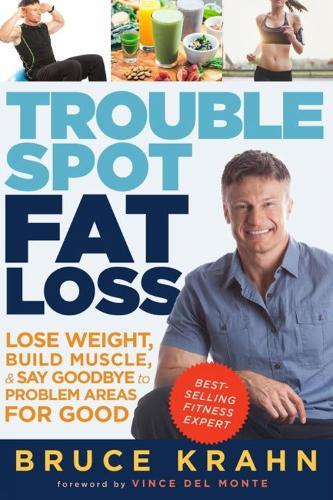 Trouble Spot Fat Loss: Lose Weight, Build Muscle, & Say Goodbye to Problem Areas for Good  by Bruce Krahn at Abbey's Bookshop, 