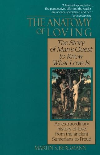 The Anatomy of Loving: The Story of Man's Quest to Know What Love Is  by Martin S. Bergmann at Abbey's Bookshop, 