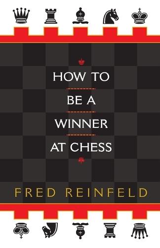 How to be a Winner at Chess  by Fred Reinfeld at Abbey's Bookshop, 