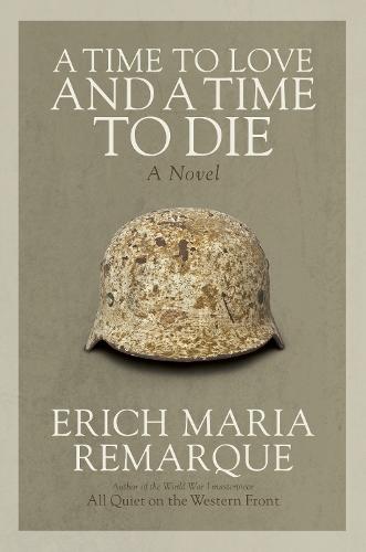 A Time to Love and a Time to Die: A Novel  by Erich Maria Remarque at Abbey's Bookshop, 