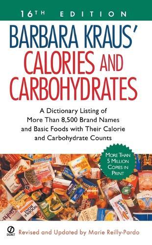 Barbara Kraus' Calories and Carbohydrates, 16th Edition: A Dictionary Listing of More Than 8,500 Brand Names and Basic Foods with Their Calorie and Carbohydrate Counts  by Marie Reilly-Pardo at Abbey's Bookshop, 