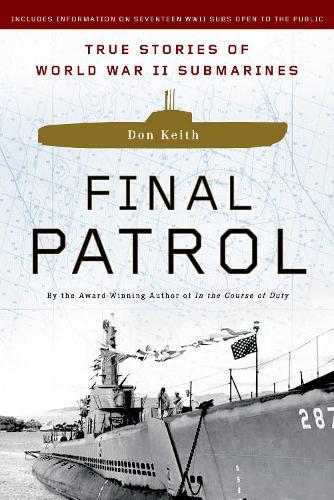 Final Patrol: True Stories of World War II Submarines  by Don Keith at Abbey's Bookshop, 