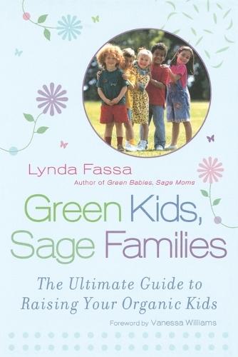 Green Kids, Sage Families: The Ultimate Guide to Raising Your Organic Kids  by Fassa Lynda at Abbey's Bookshop, 
