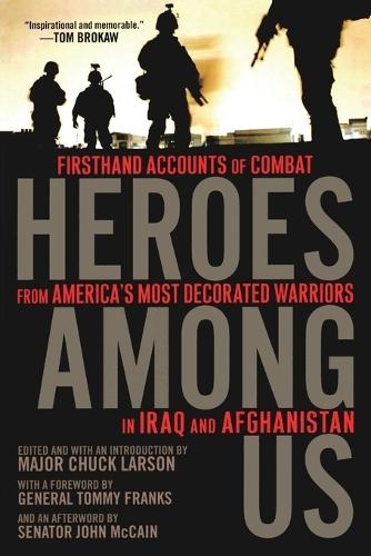 Heroes Among Us: Firsthand Accounts of Combat From America's Most Decorated Warriors in Iraq and Afghanistan  by Major Chuck Larson at Abbey's Bookshop, 