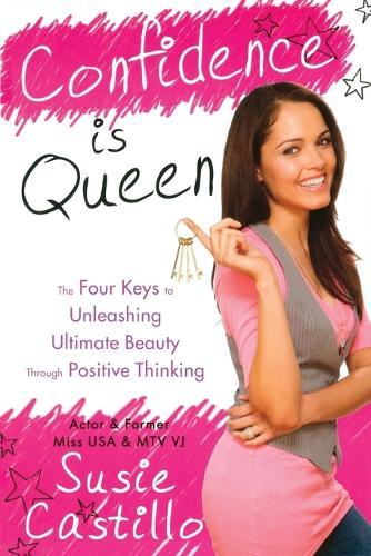 Confidence is Queen: The Four Keys to Ultimate Beauty Through Positive Thinking  by Susie Castillo at Abbey's Bookshop, 