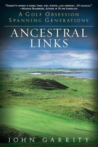 Ancestral Links: A Golf Obsession Spanning Generations  by John Garrity at Abbey's Bookshop, 