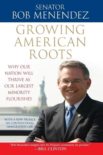 Growing American Roots: Why Our Nation Will Thrive as Our Largest Minority Flourishes  by Senator Bob Menendez at Abbey's Bookshop, 