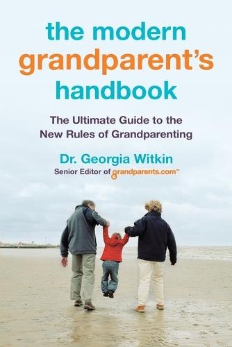 The Modern Grandparent's Handbook: The Ultimate Guide to the New Rules of Grandparenting  by Dr. Georgia Witkin at Abbey's Bookshop, 