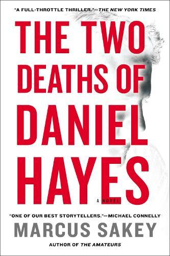 The Two Deaths of Daniel Hayes: A Thriller  by Marcus Sakey at Abbey's Bookshop, 