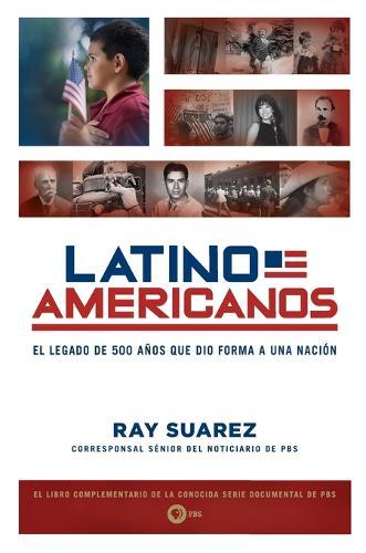 Latino Americanos: El legado de 500 años que dio forma a una nación  by Ray Suarez at Abbey's Bookshop, 