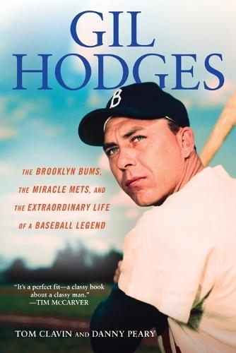 Gill Hodges: The Brooklyn Bims, The Miracle Mets, and the Ex traordinary Life of a Baseball Legend: The Brooklyn Bums, The Miracle Mets, and the Extraordinary Life of a Bas eball Legend  by Tom Clavin at Abbey's Bookshop, 