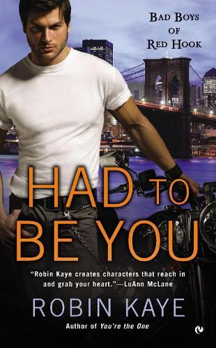Had To Be You: Bad Boys of Red Hook  by Robin Kaye at Abbey's Bookshop, 