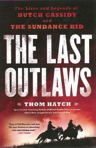 The Last Outlaws: The Lives and Legends of Butch Cassidy and the Sundance Kid  by Thom Hatch at Abbey's Bookshop, 