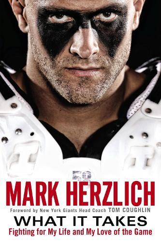 What It Takes: Fighting for My Life and My Love of the Game  by Mark Herzlich at Abbey's Bookshop, 