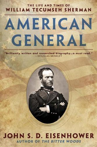 American General: The Life and Times of William Tecumseh Sherman  by John S.D. Eisenhower at Abbey's Bookshop, 