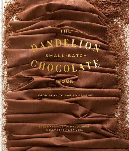 Making Chocolate: From Bean to Bar to S'more: A Cookbook  by Dandelion Chocolate at Abbey's Bookshop, 