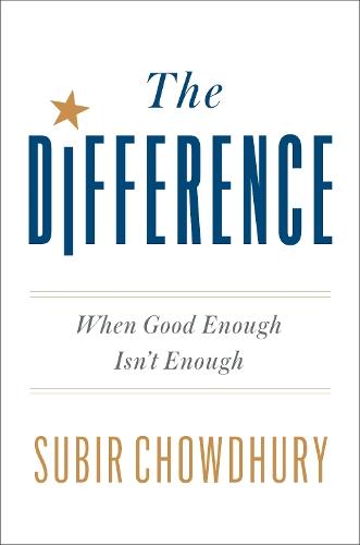 The Difference: When Good Enough Isn't Enough  by Subir Chowdhury at Abbey's Bookshop, 
