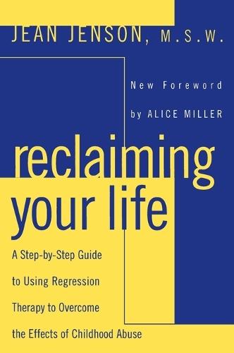 Reclaiming Your Life: A Step-by-Step Guide to Using Regression Therapy to Overcome the Effects of Childhood Abuse  by Jean C. Jenson at Abbey's Bookshop, 