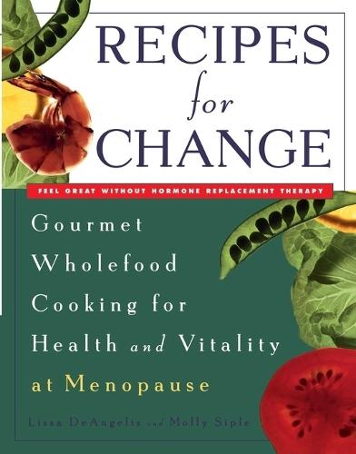 Recipes for Change: Gourmet Wholefood Cooking for Health and Vitality at Menopause  by Lissa DeAngelis at Abbey's Bookshop, 