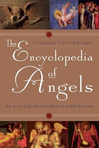 The Encyclopedia of Angels: An A-to-Z Guide with Nearly 4,000 Entries  by Constance Victoria Briggs at Abbey's Bookshop, 