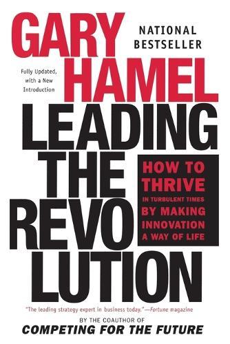 Leading the Revolution: How to Thrive in Turbulent Times by Making Innovation a Way of Life  by Gary Hamel at Abbey's Bookshop, 