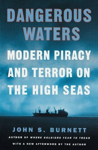 Dangerous Waters: Modern Piracy and Terror on the High Seas  by John Burnett at Abbey's Bookshop, 