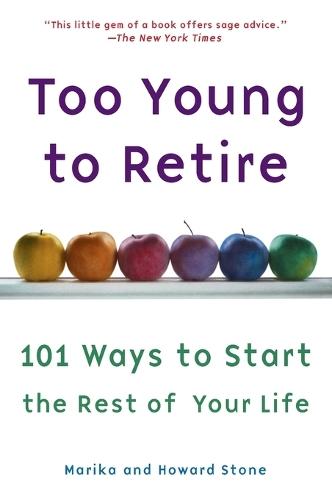 Too Young to Retire: An Off-The Road Map to the Rest of Your Life  by Marika Stone at Abbey's Bookshop, 
