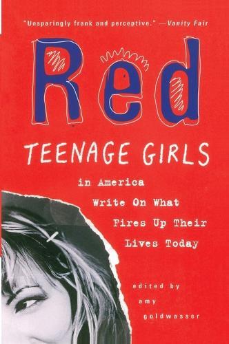 Red: Teenage Girls in America Write On What Fires Up Their LivesToday  by Amy Goldwasser at Abbey's Bookshop, 