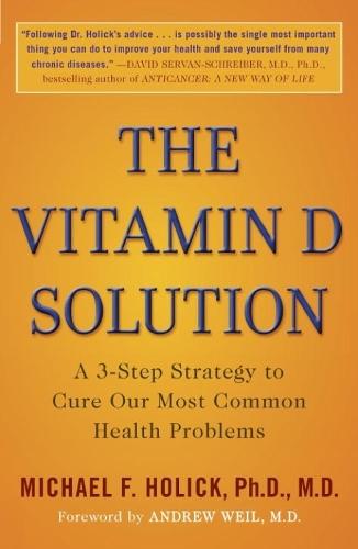 The Vitamin D Solution: A 3-Step Strategy to Cure Our Most Common Health Problems  by Michael F. Holick at Abbey's Bookshop, 