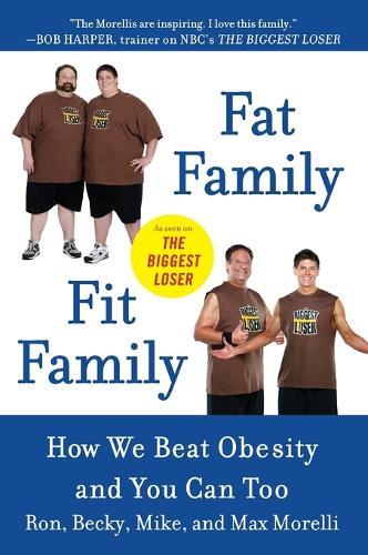 Fat Family/fit Family: How We Beat Obesity and You Can Too  by Ron Morelli at Abbey's Bookshop, 