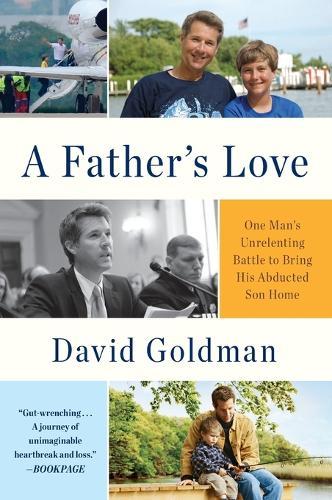 A Father's Love: One Man's Unrelenting Battle to Bring His Abducted Son Home  by David Goldman at Abbey's Bookshop, 